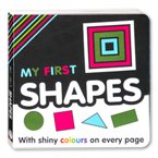 My First Shapes Board Book With Shiny Colours On Every Page