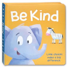 BE KIND Board Book - Little Choices Make A Big Difference 