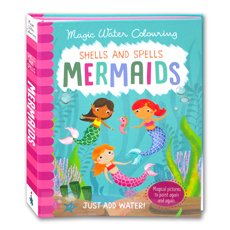 Shells and Spells Mermaids Magic Water Colouring (Magical Pictures to Paint Again and Again. Just Add Water!)