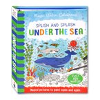 Splish and Splash Under the Sea Magic Water Colouring (Magical Pictures to Paint Again and Again. Just Add Water!)