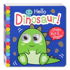 Hello Dinosaur! (Shake Roll & Giggle!) Board Book with Googly Moving Eyes