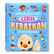 Kumpulan Cerita 5 Menit CERITA KEBAIKAN (7 cerita, 1 per Hari dalam Seminggu!)