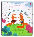 Usborne Lift-the-flap First Questions and Answers - Why do Things Die? (with lots of flaps to lift)
