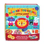 How Are You Feeling, Little Lion? Explore how you feel with 16 fun, lift-out faces to use on each page!