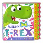 Bubbles The T-REX Pull the Tab for a Magic Surprise Board Book