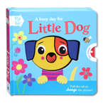 A Busy Day For Little Dog Pull the Tab! Board Book (Pull the Tab to Change the Picture!)