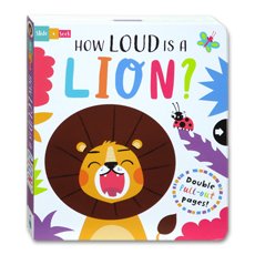 How Loud Is a Lion? Slide & Seek Board Book with Double Pull-out Tabs