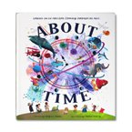 Illustrated Reference ABOUT TIME (A Child's Guide to Time and Space)