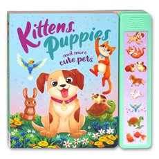 Kittens, Puppies and more Cute Pets Super Sound Book with 8 sound Play the song and sing along!