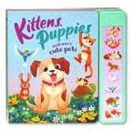 Kittens, Puppies and more Cute Pets Super Sound Book with 8 sound Play the song and sing along!