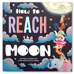 How to Reach the Moon Storybook (Anything is Possible with a Little Help from Your Friends)	