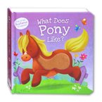 What Does Pony Like? Touch & Feel Board Book (Full of Fun Textures to Explore!)