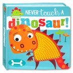 Never Touch a Dinosaur! (Touch and Feel Board book) 