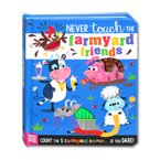 Never Touch the Farmyard Friends Count the 5 Farmyard Friends ... If you DARE! - Touch and Feel Board book