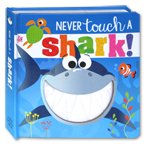 Never Touch a Shark (Touch and Feel Board book)